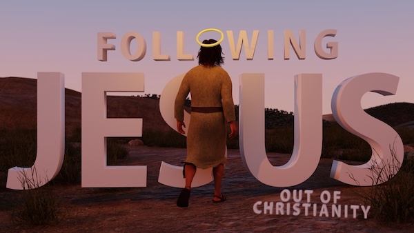 Following Jesus Out of Christianity